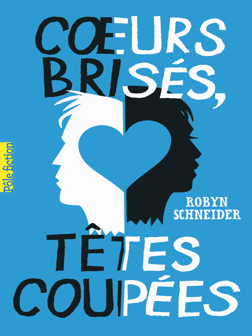 Title details for Cœurs brisés, têtes coupées by Robyn Schneider - Available